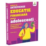 Educatie financiara pentru adolescenti. Cum sa economisesti, sa investesti si sa-ti inmultesti banii - Michelle Hung