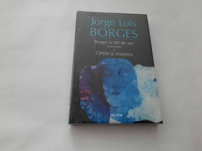 J.L. Borges &amp;ndash; Borges la 80 de ani. Conversatii. Cartile si noaptea RF20/0 foto