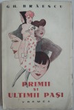 Cumpara ieftin (GHEORGHE) GH. BRAESCU - PRIMII SI ULTIMII PASI (editia princeps, VREMEA 1939)