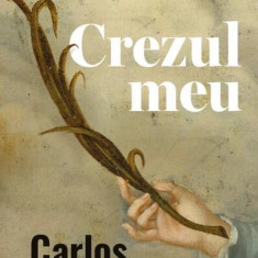 Crezul meu - Paperback - Carlos Fuentes - Curtea Veche