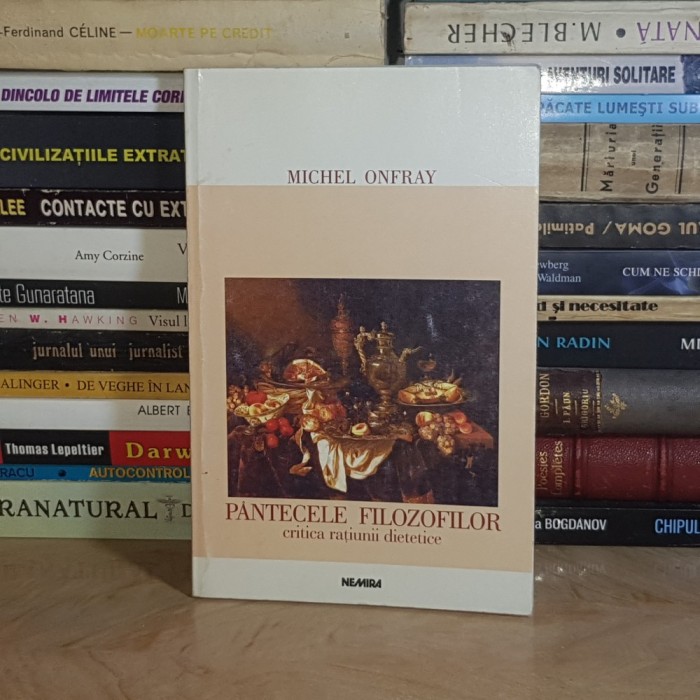 MICHEL ONFRAY - PANTECELE FILOZOFILOR : CRITICA RATIUNII DIETETICE , 2000 *