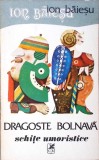 Dragoste Bolnava - Schițe Umoristice, Ion Băieșu, Cartea Rom&acirc;nească 1980, Roman
