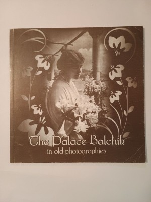 Rositsa Malcheva-Zlatkova - The Palace Balchik in old photographies (+ 2 cărți poștale Balcic) foto