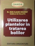 Utilizarea Plantelor in Tratarea Bolilor - Jean-Claude Houdret, Orizonturi 2013, Sanatate Fara Medicamente, Medicina Alternativa