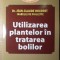 UTILIZAREA PLANTELOR IN TRATAREA BOLILOR-JEAN-CLAUDE HOUDRET-263538