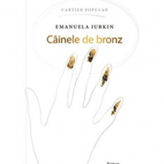 Câinele de bronz - Paperback brosat - Emanuela Iurkin - Cartier