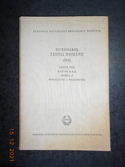 DICTIONARUL LIMBII ROMANE tomul VIII partea 4 (1980, editie cartonata)