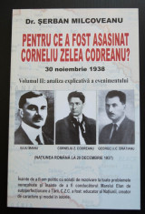 Dr. ?erban Milcoveanu - Pentru ce a fost asasinat Corneliu Zelea Codreanu? 2 vol foto