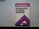 PROBABILITATI SI PROCESE ALEATOARE - Octav Onicescu - 1977, 510 p., Alta editura