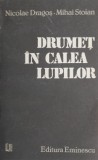 Drumet in calea lupilor - Nicolae Dragos, Mihai Stoian - Roman