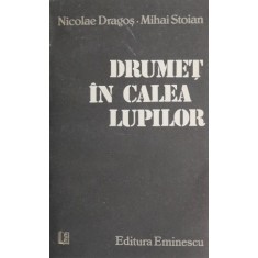 Drumet in calea lupilor - Nicolae Dragos, Mihai Stoian