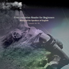 First Ukrainian Reader for Beginners: Bilingual for Speakers of English Levels A1 A2