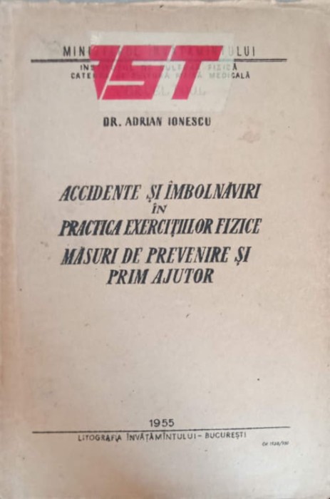 ACCIDENTE SI IMBOLNAVIRI IN PRACTICA EXERCITIILOR FIZICE. MASURI DE PREVENIRE SI PRIM AJUTOR-ADRIAN IONESCU-243860