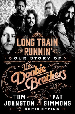 Long Train Runnin&amp;#039;: Our Story of the Doobie Brothers foto