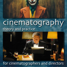 Cinematography: Theory and Practice: For Cinematographers and Directors