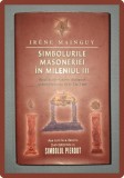 IRENE MAINGUY - SIMBOLURILE MASONERIEI IN MILENIUL III