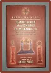 IRENE MAINGUY - SIMBOLURILE MASONERIEI IN MILENIUL III foto