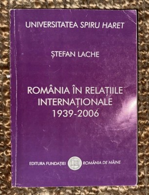 Stefan Lache - Romania in relatiile internationale 1939-2006 foto