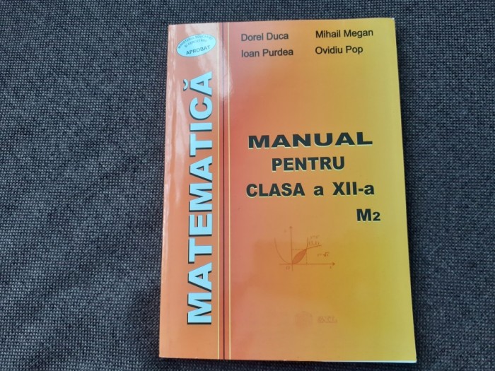 DOREL DUCA MATEMATICA MANUAL PENTRU CLASA A XII A M2 MIHAIL MEGAN/DOREL DUCA* MIC DEFECT