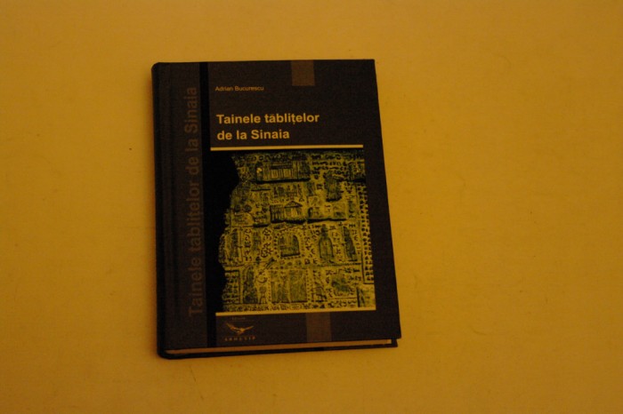 Tainele tablitelor de la Sinaia - Adrian Bucurescu