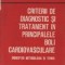 Criterii de diagnostic si tratament in principalele boli cardiovasculare - Indreptar metodologic si tehnic