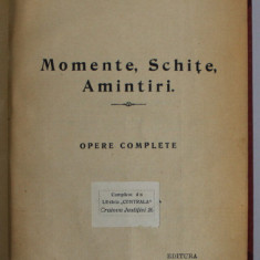 MOMENTE , SCHITE , AMINTIRI de I.L. CARAGIALE , VOLUMUL I , EDITIE DE INCEPUT DE SECOL XX