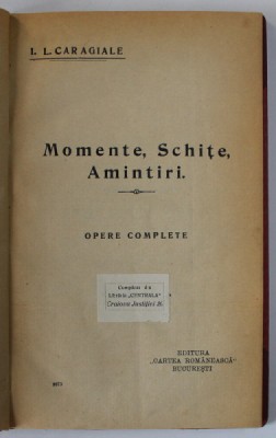 MOMENTE , SCHITE , AMINTIRI de I.L. CARAGIALE , VOLUMUL I , EDITIE DE INCEPUT DE SECOL XX foto