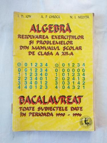Algebra - Rezolvarea exercitiilor si problemelor din manualul scolar de clasa a XII-a