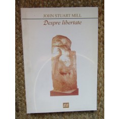John Stuart Mill - Despre libertate