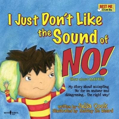 I Just Don&amp;#039;t Like the Sound of No!: My Story about Accepting &amp;#039;No&amp;#039; for an Answer and Disagreeing...the Right Way! foto