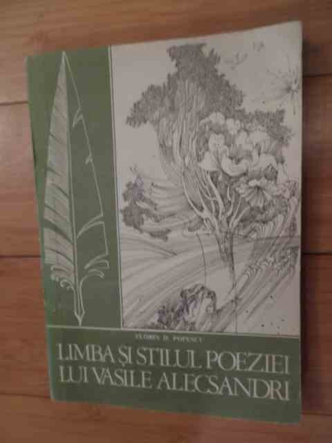 Limba Si Stilul Poeziei Lui Vasile Alecsandri - Florin D. Popescu ,536168 Limba Si Stilul Poeziei Lui Vasile Alecsandri - Florin D. Popescu ,536168