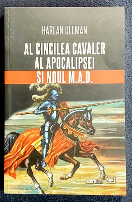 Al cincilea cavaler al apocalipsei si noul M.A.D. - Harlan Ullman foto