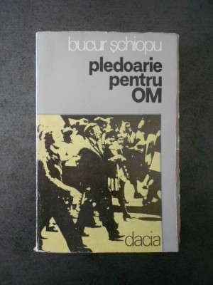 BUCUR SCHIOPU - PLEDOARIE PENTRU OM foto