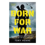 Born for War One SAS Trooper's Extraordinary Account of the Falklands War