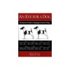 An Eye for a Dog: Illustrated Guide to Judging Purebred Dogs