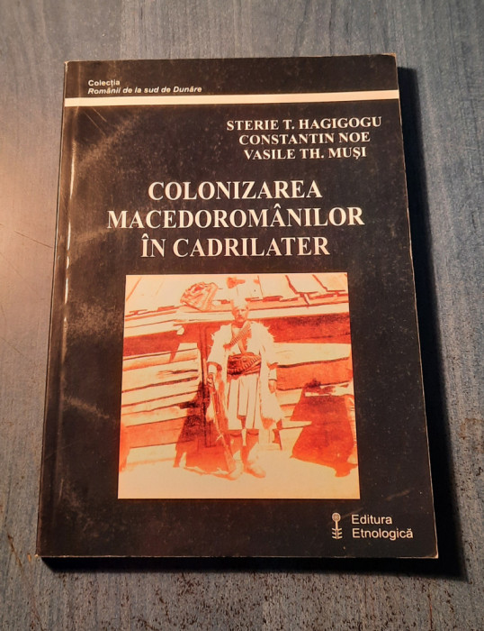 Colonizarea macedoromanilor in Cadrilater Stere T. Hagigogu