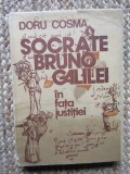 Socrate Bruno Galilei , in fata justitiei - DORU COSMA