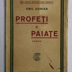 PROFETI SI PAIATE , roman de EMIL DORIAN , ANII '30 , PREZINTA PETE SI URME DE UZURA