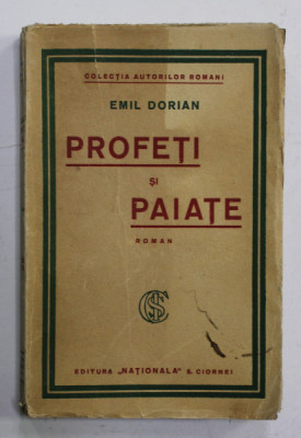 PROFETI SI PAIATE , roman de EMIL DORIAN , ANII &amp;#039;30 , PREZINTA PETE SI URME DE UZURA foto
