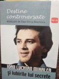 Dan Silviu Boerescu - Ioan Luchian Mihalea si iubirile lui secrete (Editia: 2017)