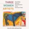 Three Women Artists: Expanding Abstract Expressionism in the American West