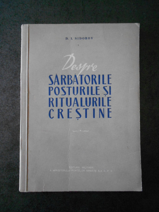 D. I. SIDOROV - DESPRE SARBATORILE POSTURILE SI RITUALURILE CRESTINE