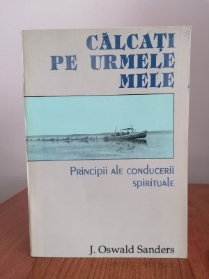 J. Oswald Sanders, Călcați pe urmele mele. Principii ale conducerii spirituale foto