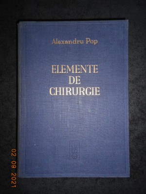 ALEXANDRU POP - ELEMENTE DE CHIRURGIE volumul 1 (1943, cu 754 figuri in text) foto