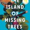 The Island of Missing Trees