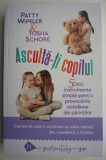Asculta-ti Copilul: 5 Instrumente Simple - Patty Wipfler, Tosha Schore - Carte Parenting, Dezvoltare Personala