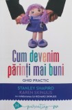 Cumpara ieftin Cum Devenim Parinti Mai Buni, Karen Skinulis, Stanley Shapiro - Editura Humanitas