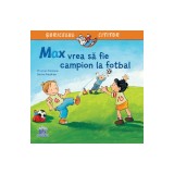 Max Vrea Sa Fie Campion La Fotbal, Christian Tielmann, Sabine Kraushaar - Editura DPH