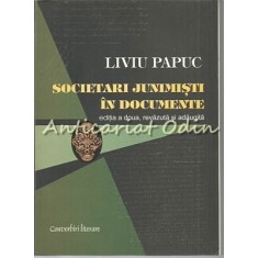 Societari Junimisti In Documente - Liviu Papuc