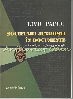 Societari Junimisti In Documente - Liviu Papuc